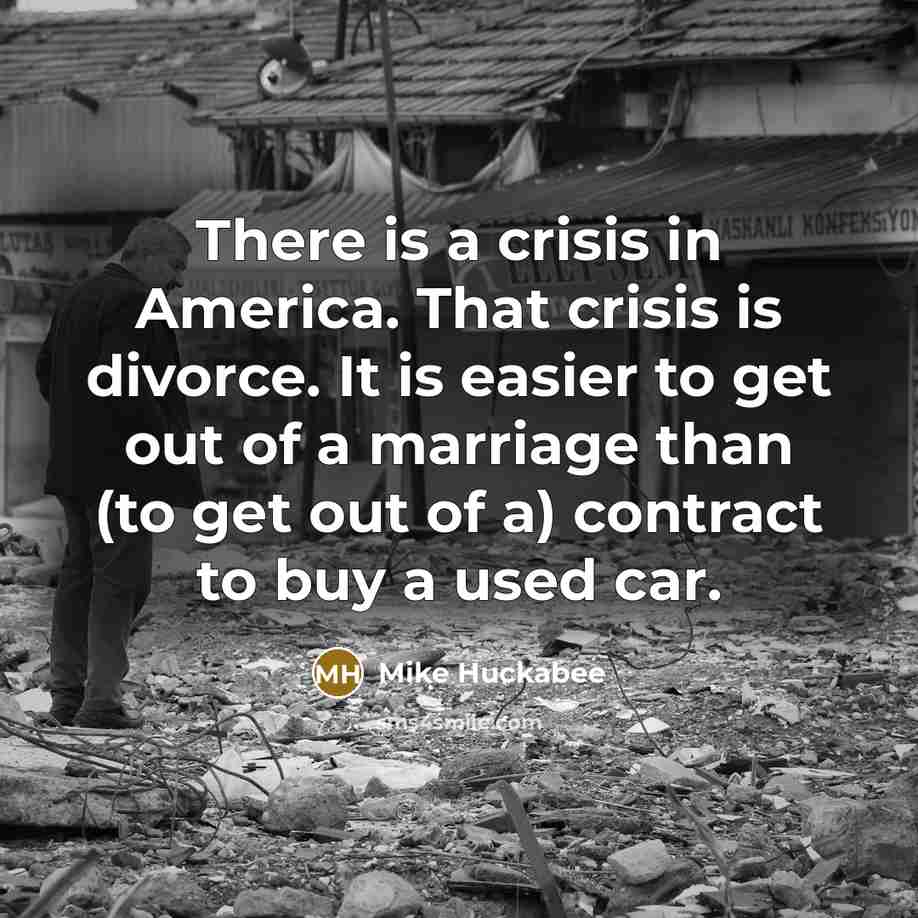 “There is a crisis in America. That crisis is divorce.…” quote by Mike Huckabee