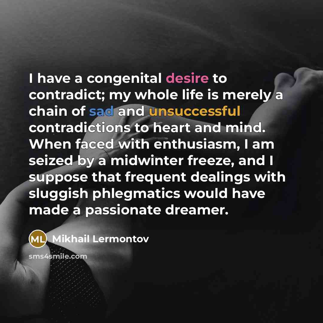 “I have a congenital desire to contradict; my whole life…” quote by Mikhail Lermontov