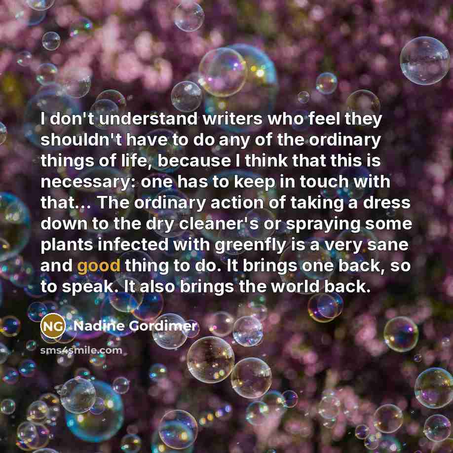 “I don't understand writers who feel they shouldn't have to…” quote by Nadine Gordimer