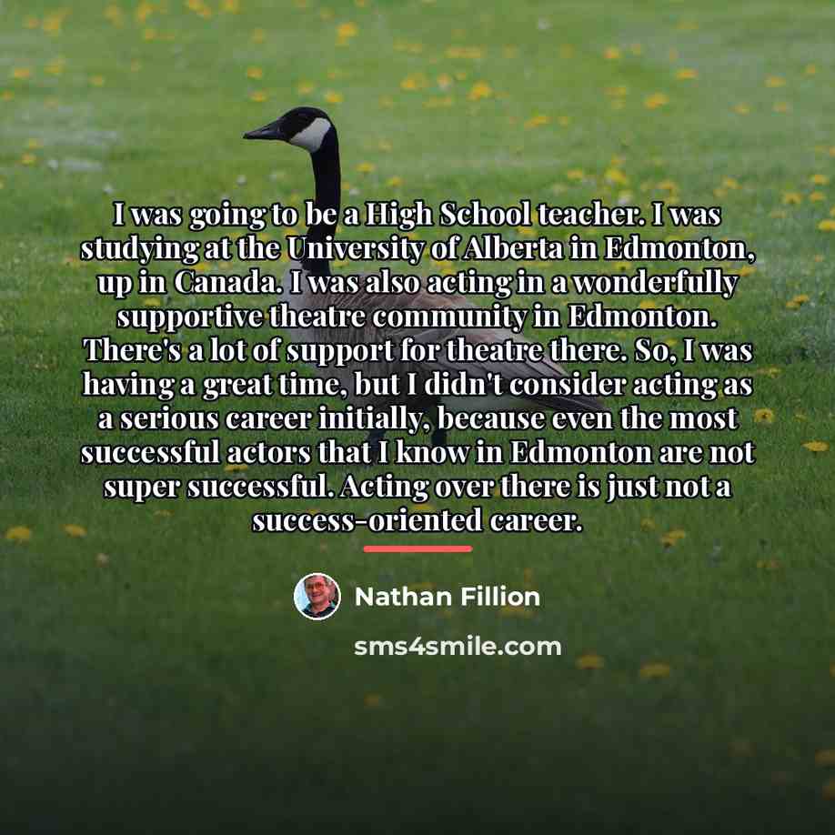 “I was going to be a High School teacher. I…” quote by Nathan Fillion
