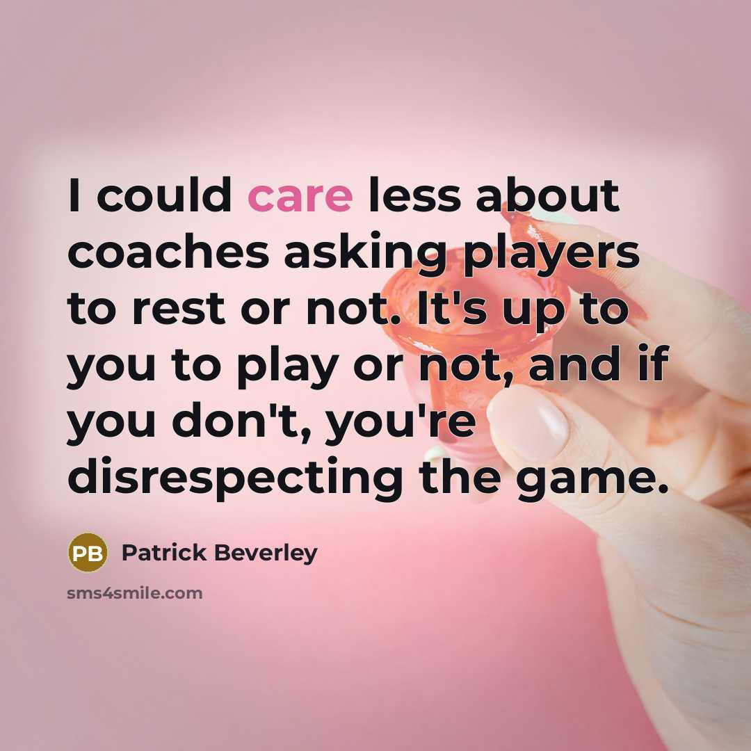 “I could care less about coaches asking players to rest…” quote by Patrick Beverley