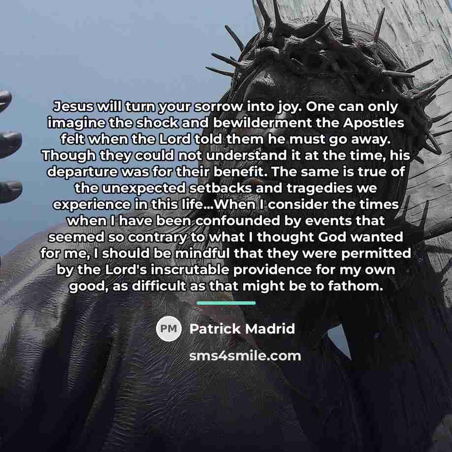 “Jesus will turn your sorrow into joy. One can only…” quote by Patrick Madrid