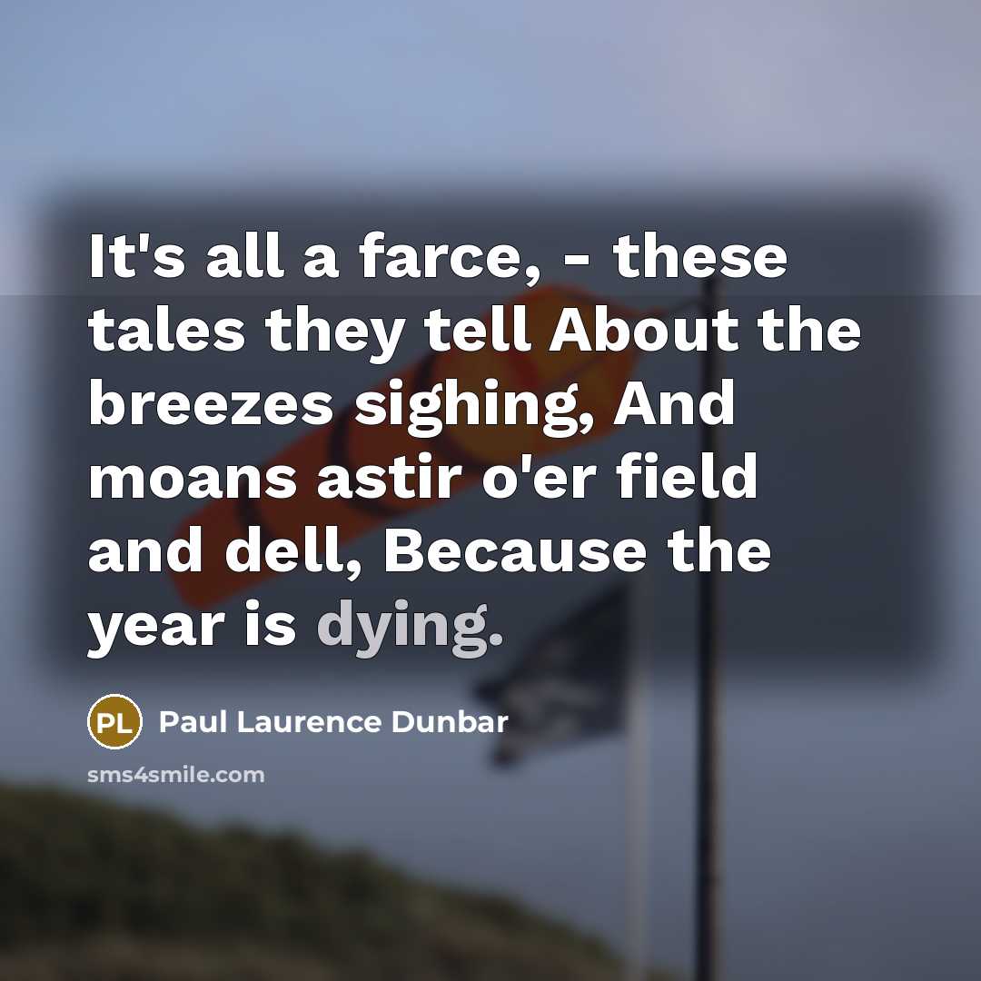 “It's all a farce, - these tales they tell About…” quote by Paul Laurence Dunbar
