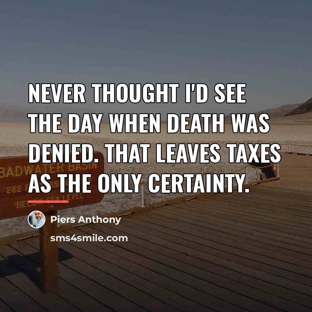 “Never thought I'd see the day when Death was denied.…” quote by Piers Anthony