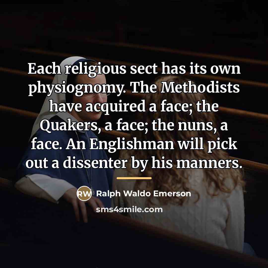 “Each religious sect has its own physiognomy. The Methodists have…” quote by Ralph Waldo Emerson