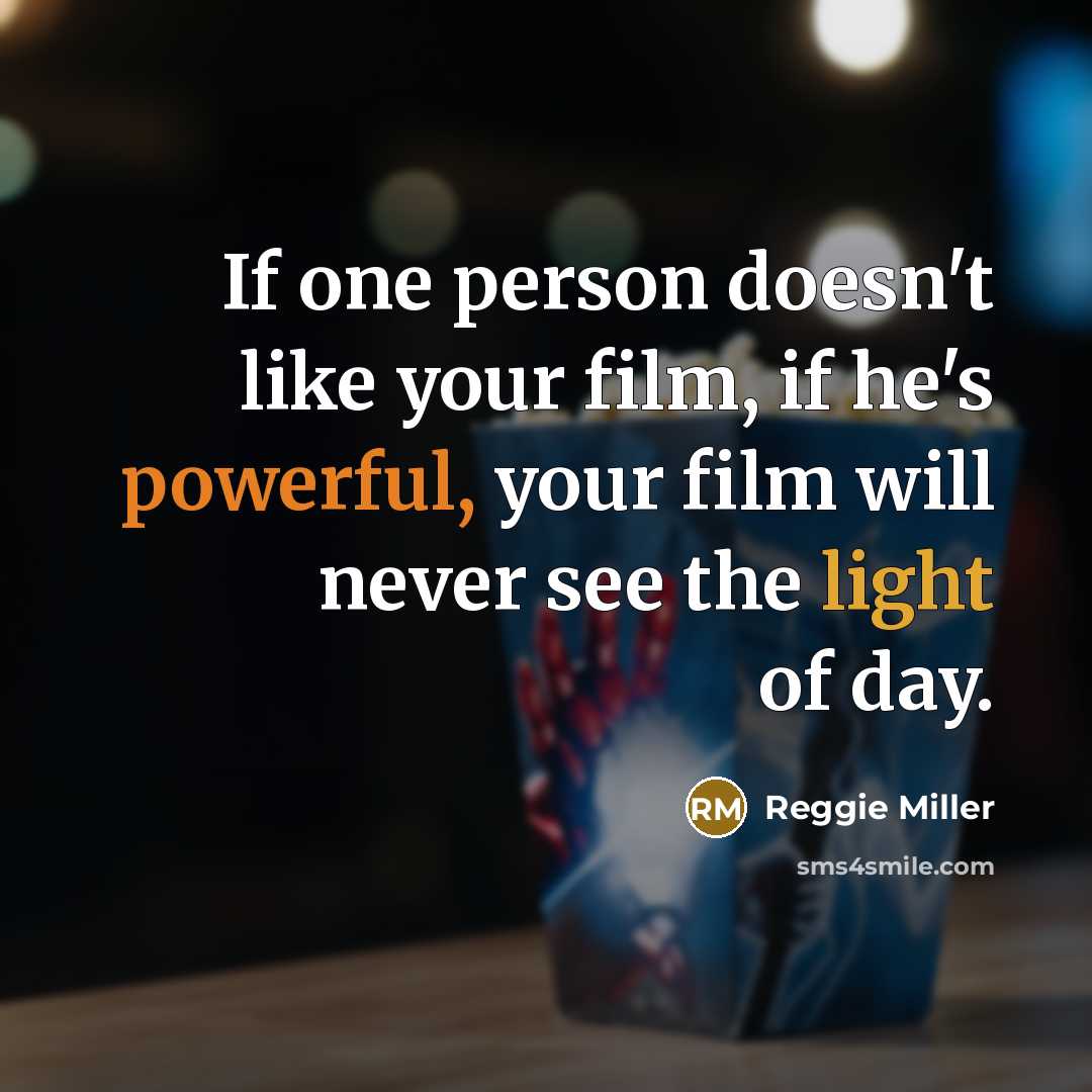 “If one person doesn't like your film, if he's powerful,…” quote by Reggie Miller