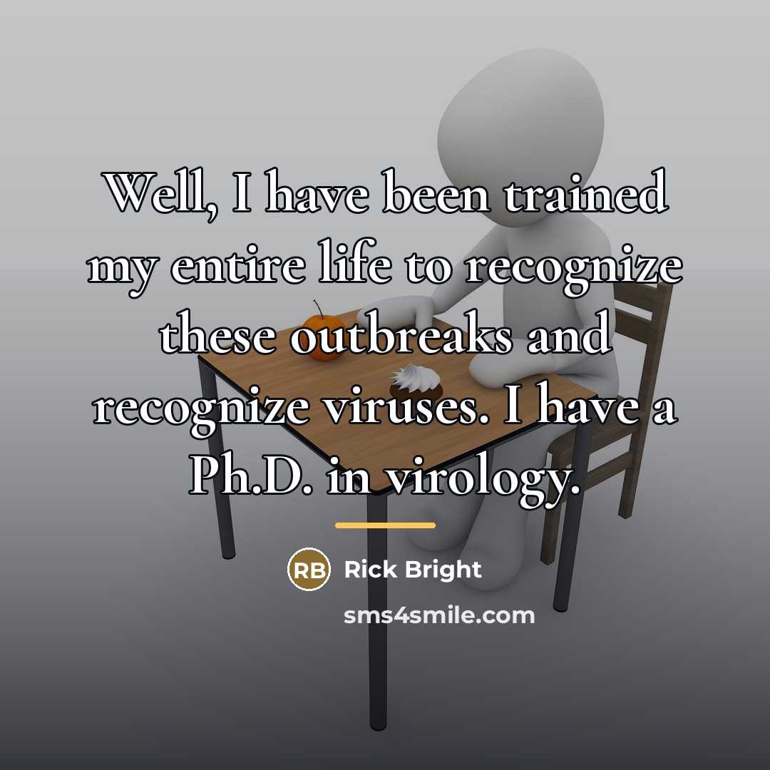 “Well, I have been trained my entire life to recognize…” quote by Rick Bright