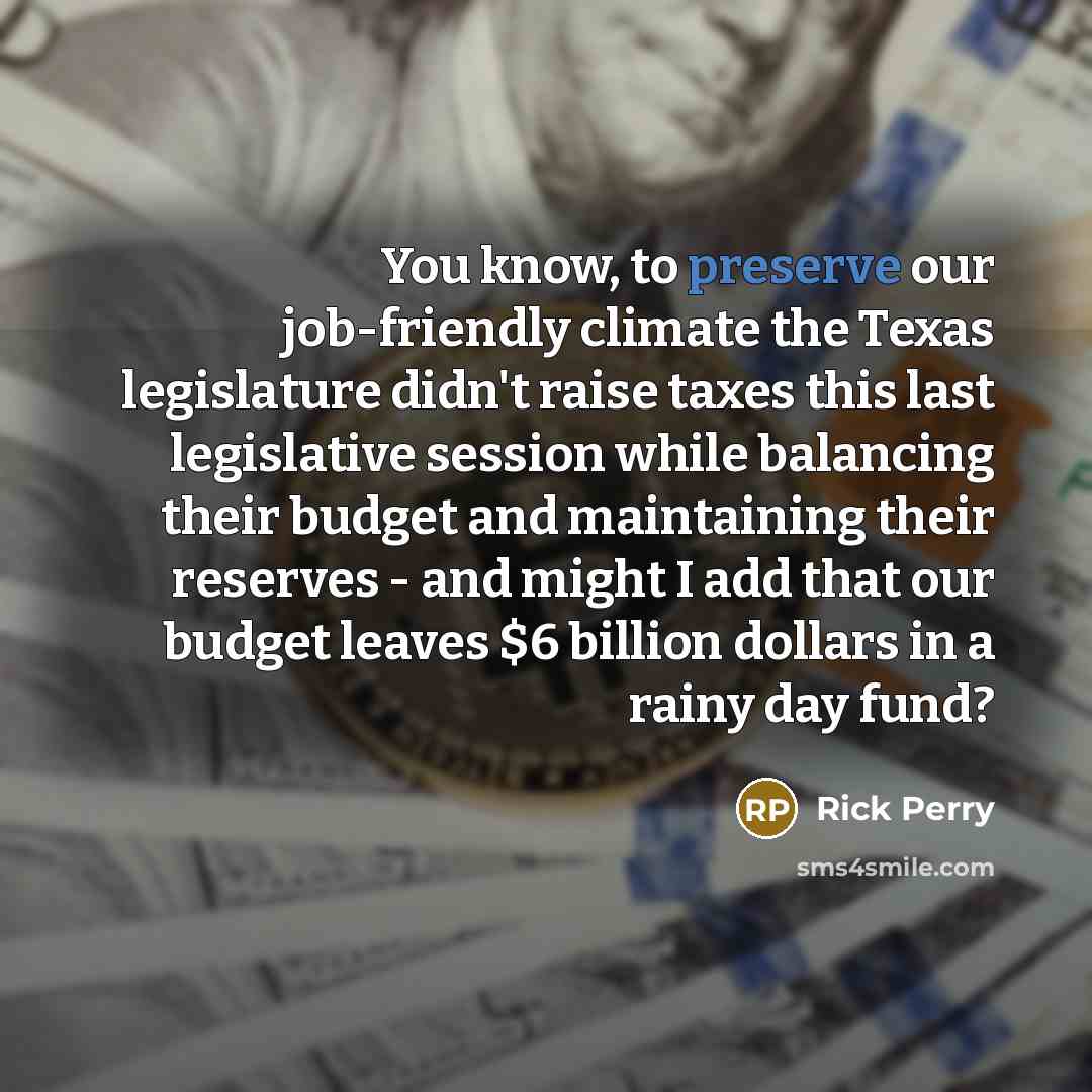 “You know, to preserve our job-friendly climate the Texas legislature…” quote by Rick Perry