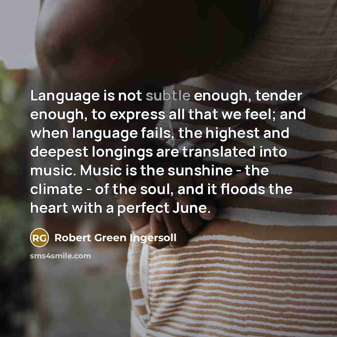 “Language is not subtle enough, tender enough, to express all…” quote by Robert Green Ingersoll