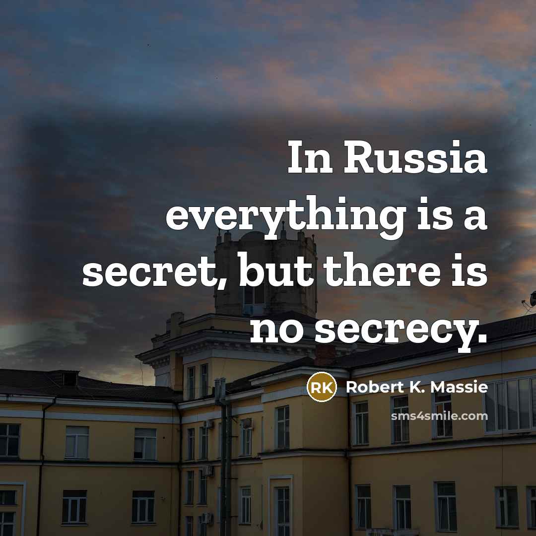 “In Russia everything is a secret, but there is no…” quote by Robert K. Massie