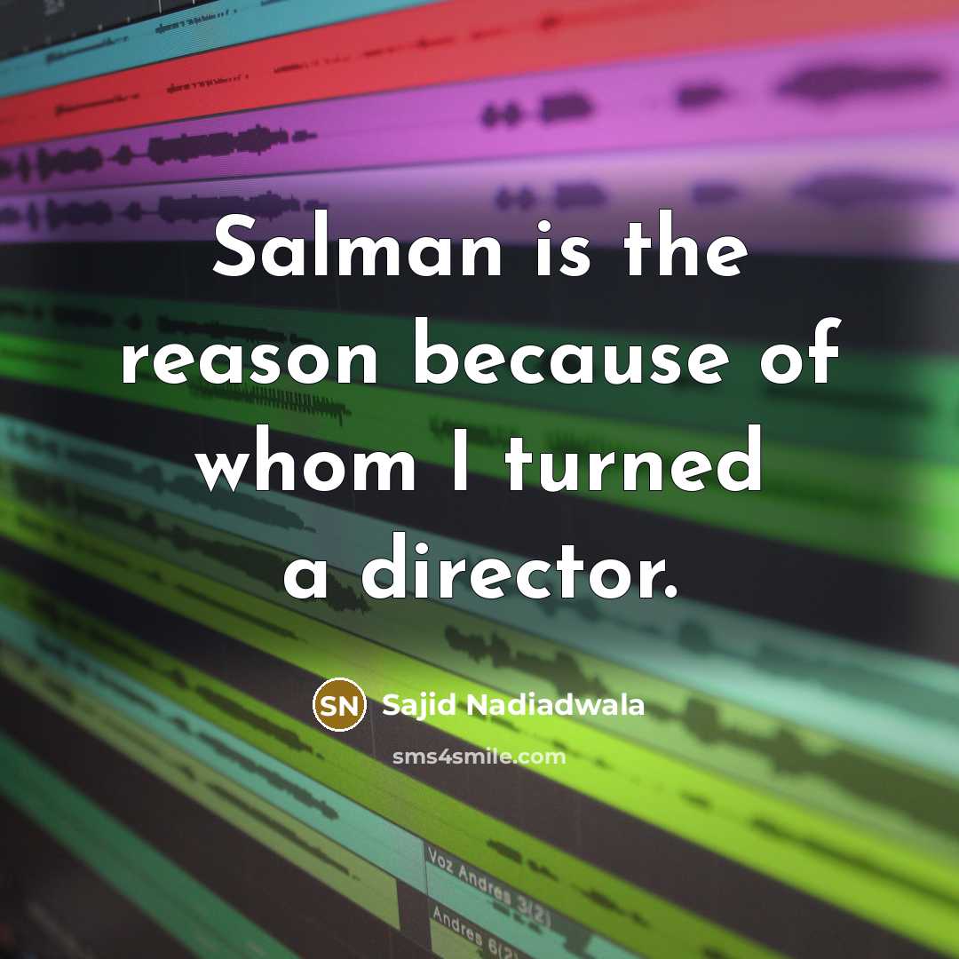 “Salman is the reason because of whom I turned a…” quote by Sajid Nadiadwala
