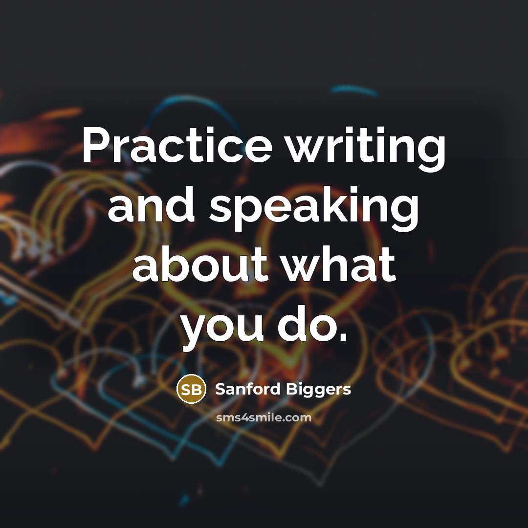 “Practice writing and speaking about what you do.…” quote by Sanford Biggers