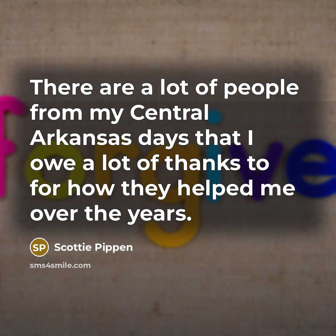 “There are a lot of people from my Central Arkansas…” quote by Scottie Pippen