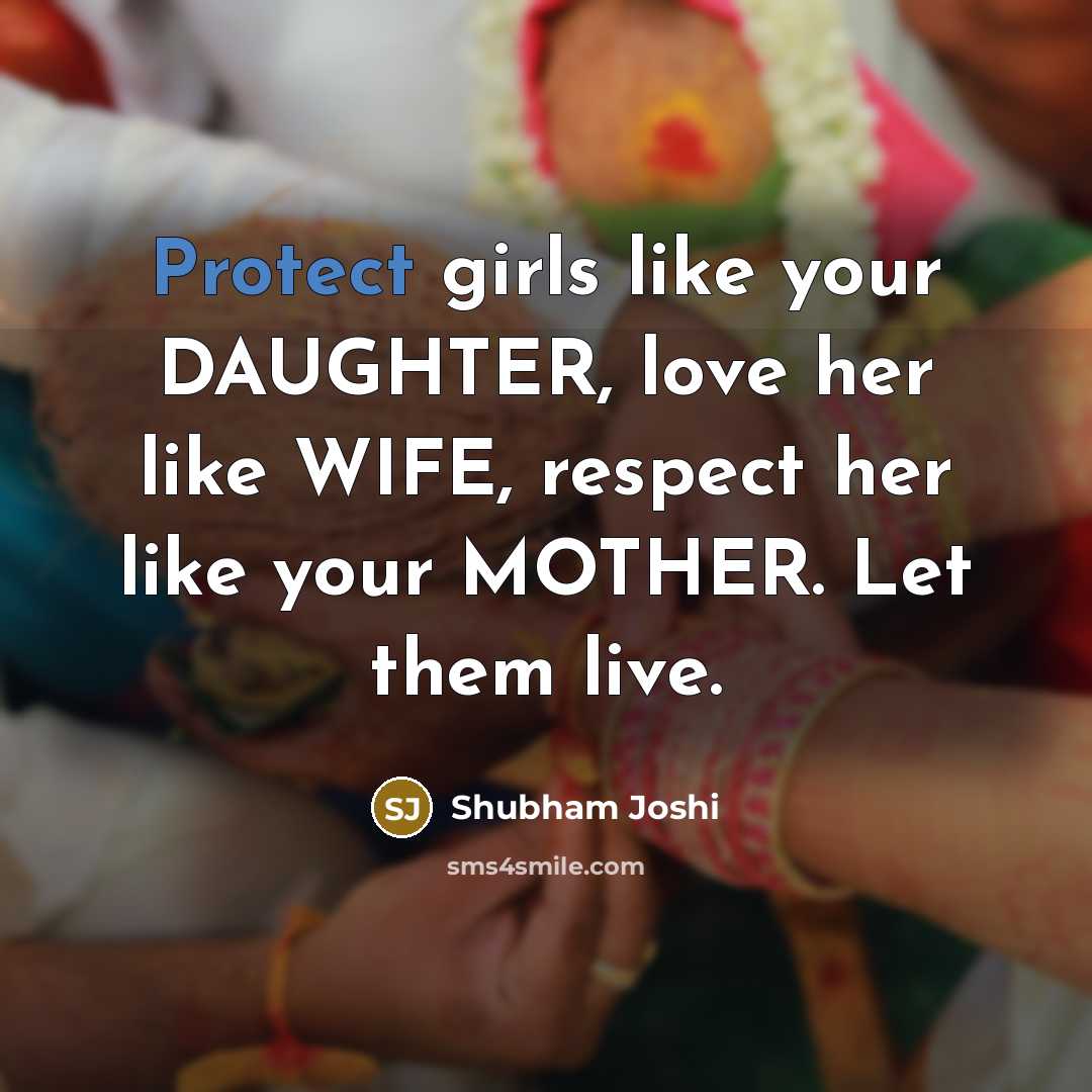 “Protect girls like your DAUGHTER, love her like WIFE, respect…” quote by Shubham Joshi