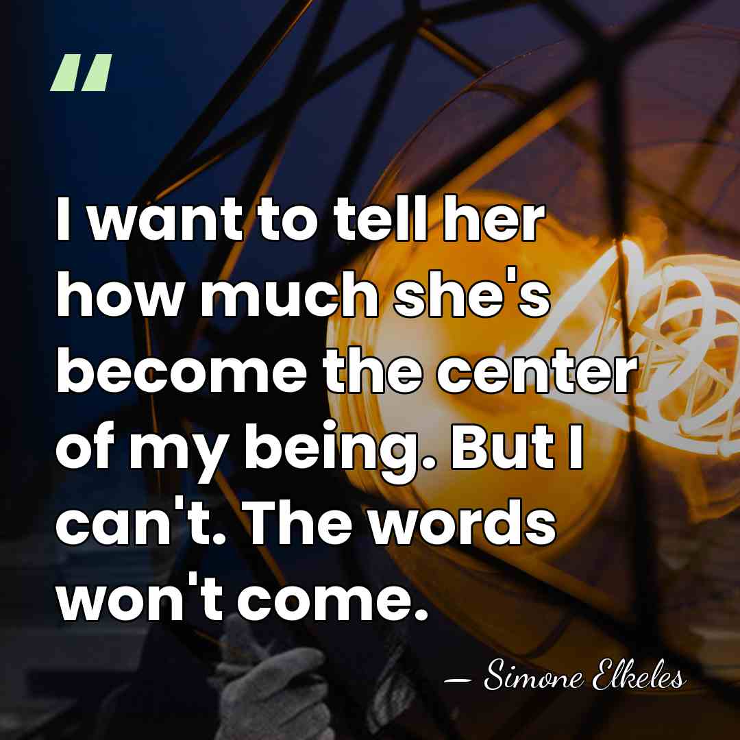 I want to tell her how much she's become the center of&hellip; - Simone Elkeles