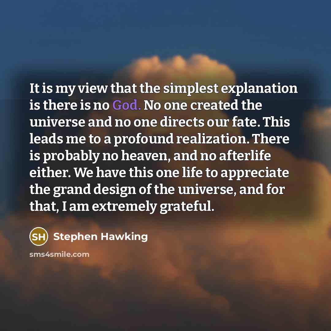 “It is my view that the simplest explanation is there…” quote by Stephen Hawking