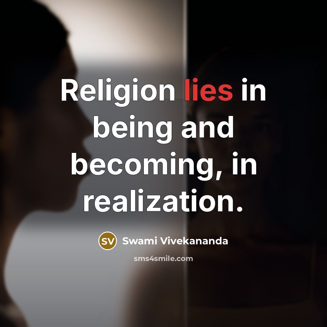 “Religion lies in being and becoming, in realization.…” quote by Swami Vivekananda