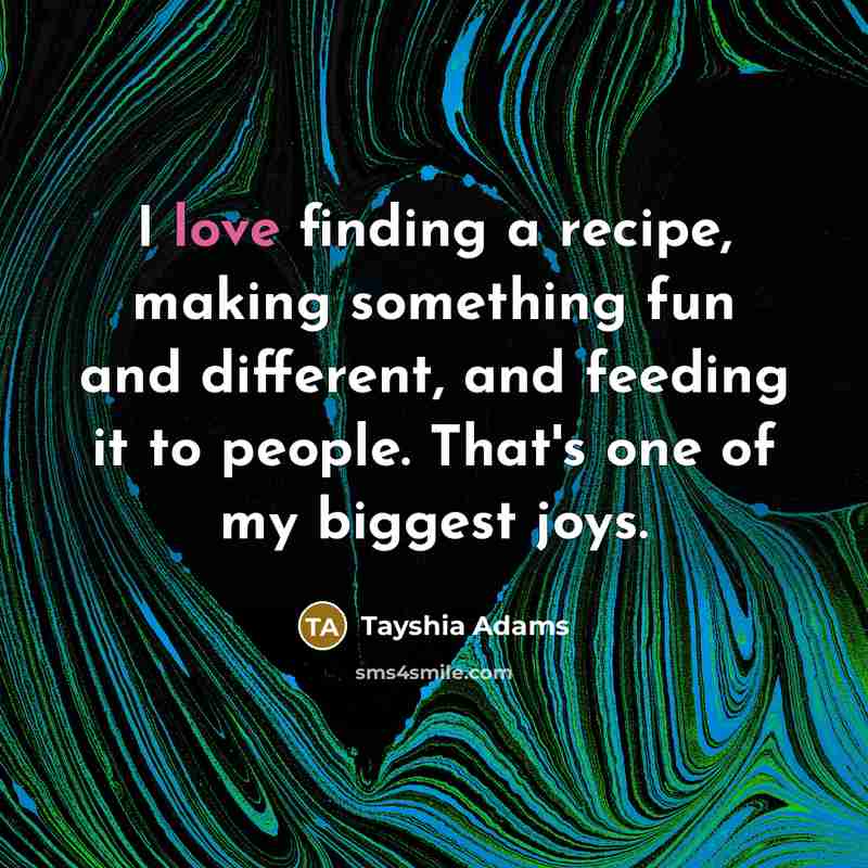 “I love finding a recipe, making something fun and different,…” quote by Tayshia Adams