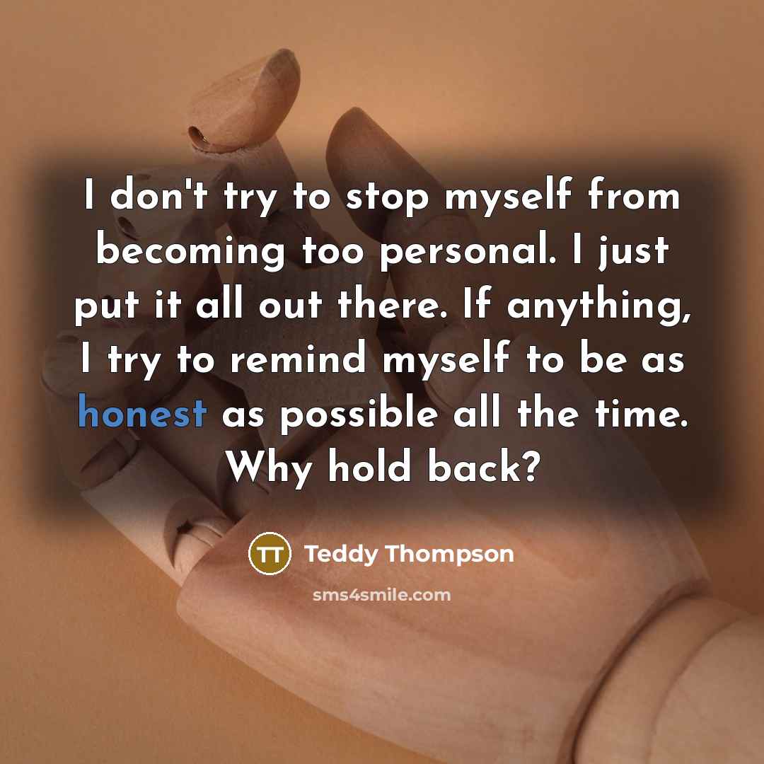 “I don't try to stop myself from becoming too personal.…” quote by Teddy Thompson