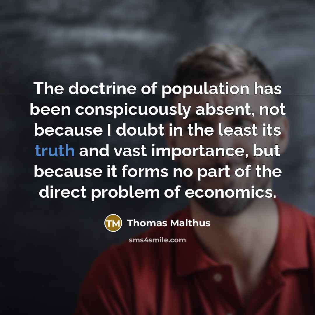 “The doctrine of population has been conspicuously absent, not because…” quote by Thomas Malthus