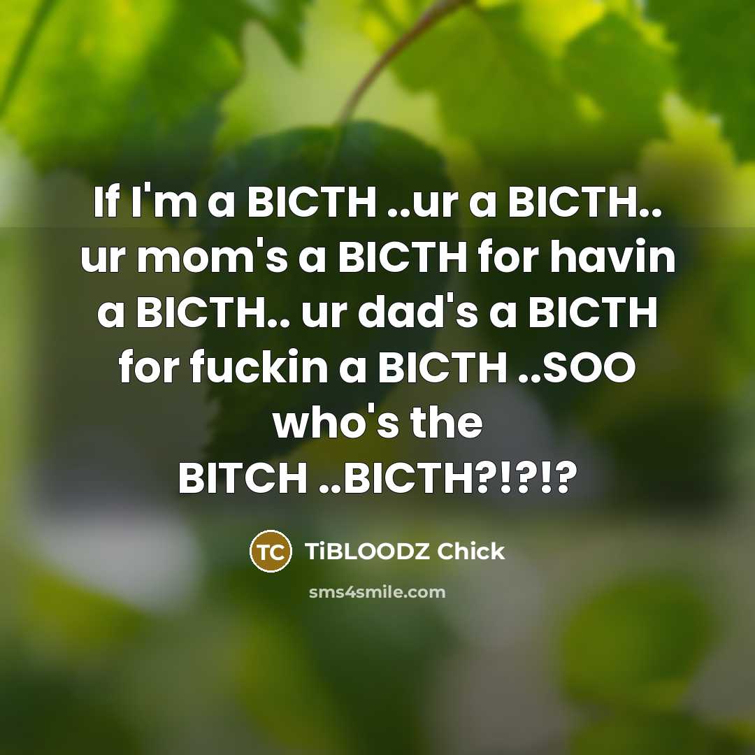 “If I'm a BICTH ..ur a BICTH.. ur mom's a…” quote by TIBLOODZ Chick