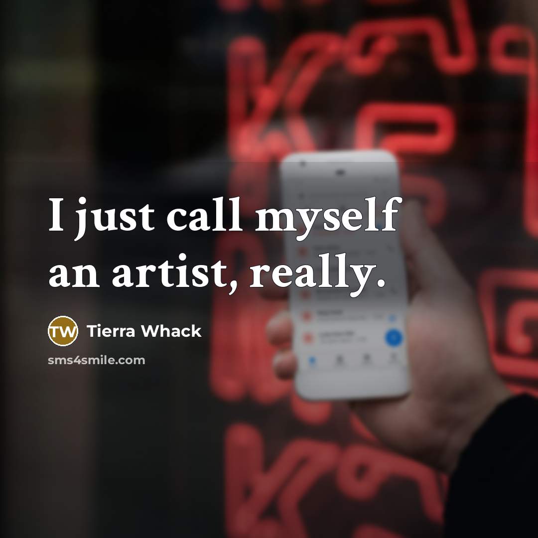 “I just call myself an artist, really.…” quote by Tierra Whack