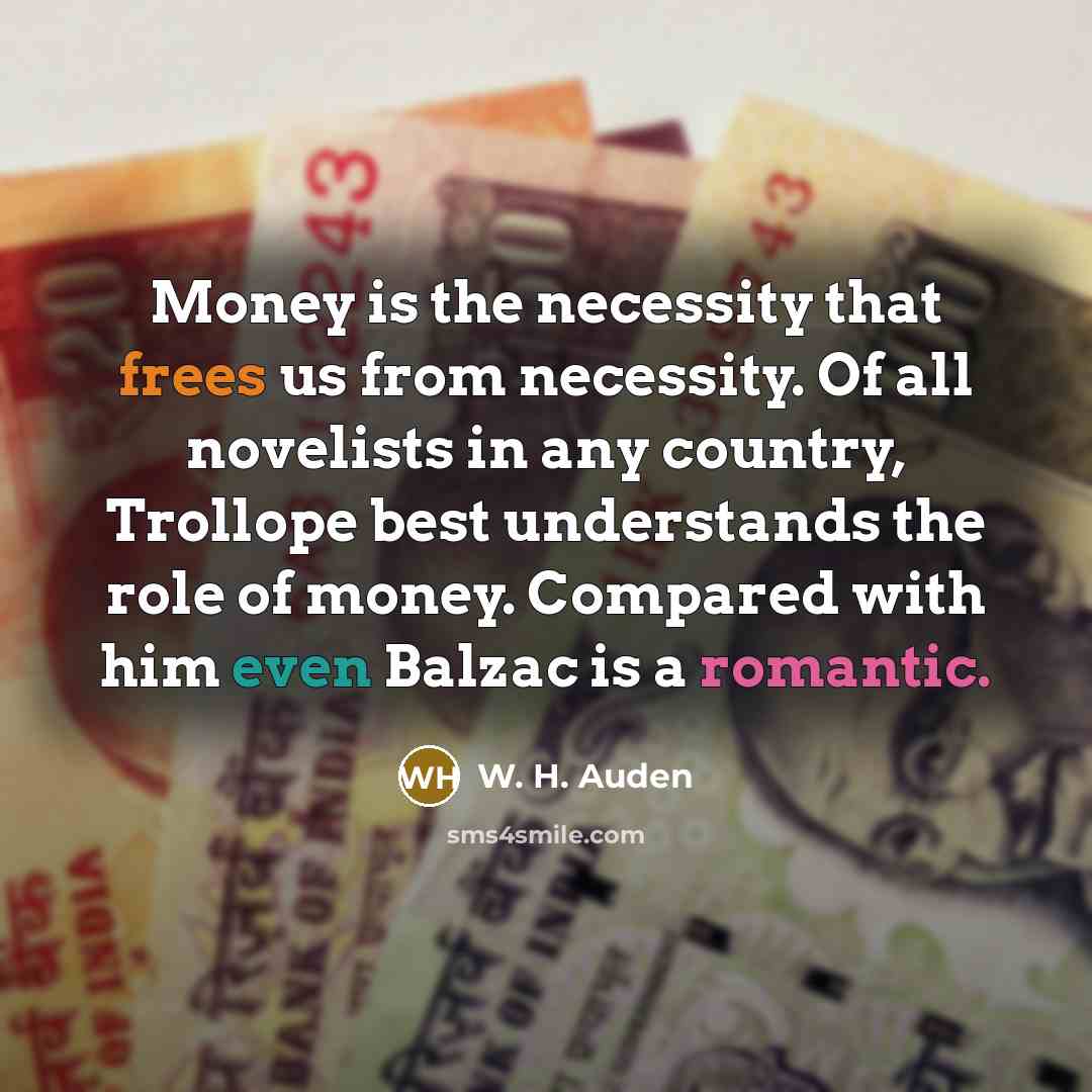 “Money is the necessity that frees us from necessity. Of…” quote by W. H. Auden