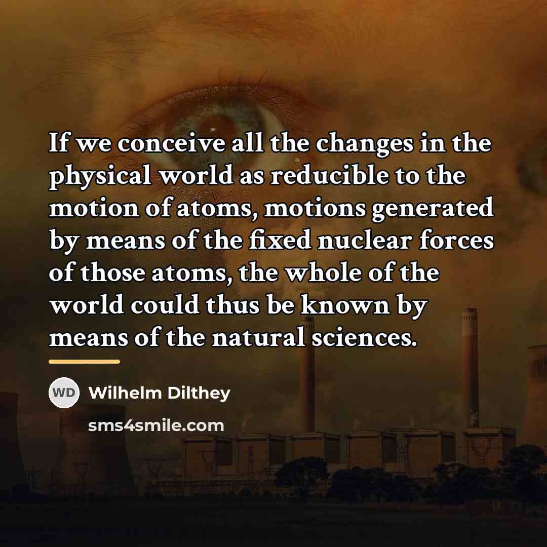 “If we conceive all the changes in the physical world…” quote by Wilhelm Dilthey