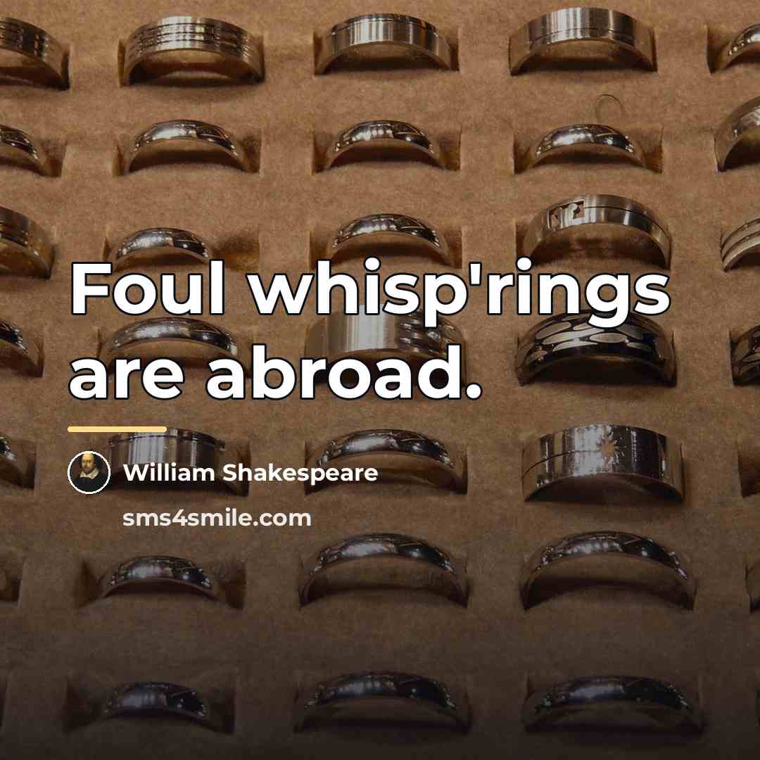 “Foul whisp'rings are abroad.…” quote by William Shakespeare