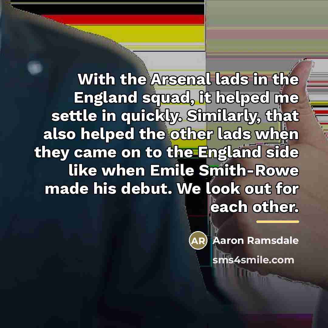 “With the Arsenal lads in the England squad, it helped…” quote by Aaron Ramsdale