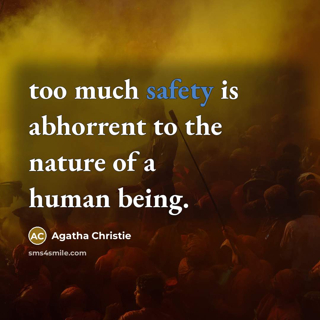 “too much safety is abhorrent to the nature of a…” quote by Agatha Christie