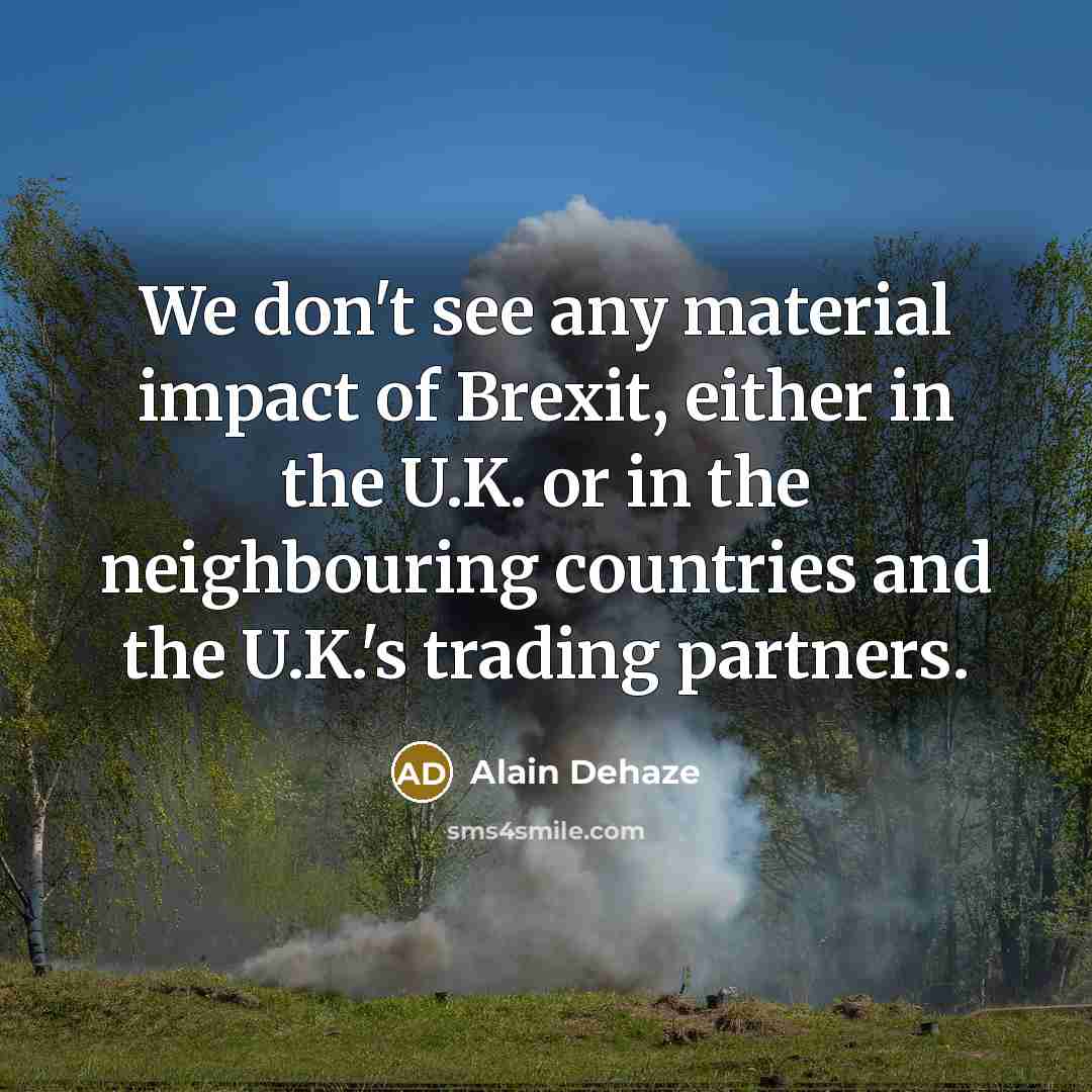 “We don't see any material impact of Brexit, either in…” quote by Alain Dehaze