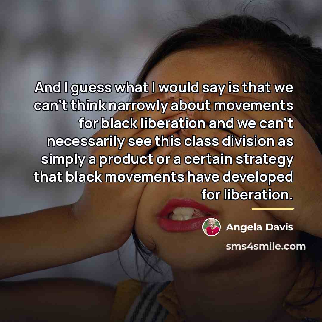 “And I guess what I would say is that we…” quote by Angela Davis