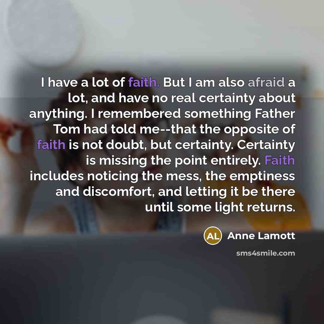 “I have a lot of faith. But I am also…” quote by Anne Lamott