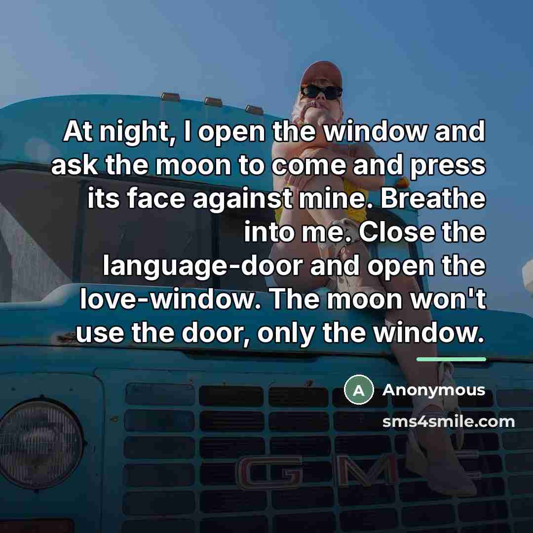 “At night, I open the window and ask the moon…” quote by Anonymous