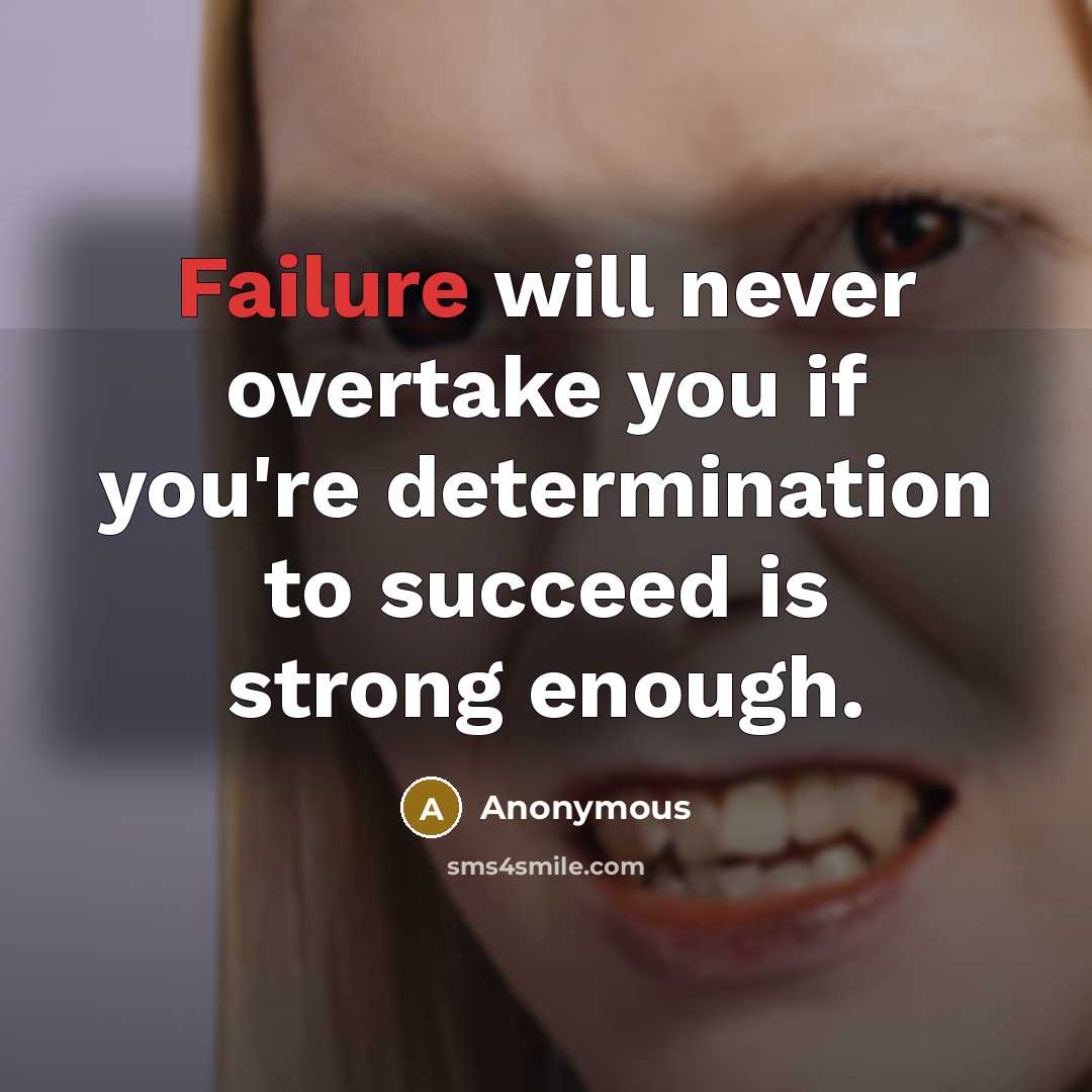 “Failure will never overtake you if you're determination to succeed…” quote by Anonymous