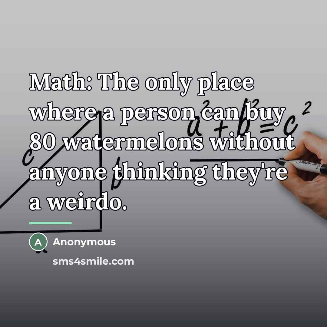 “Math: The only place where a person can buy 80…” quote by Anonymous
