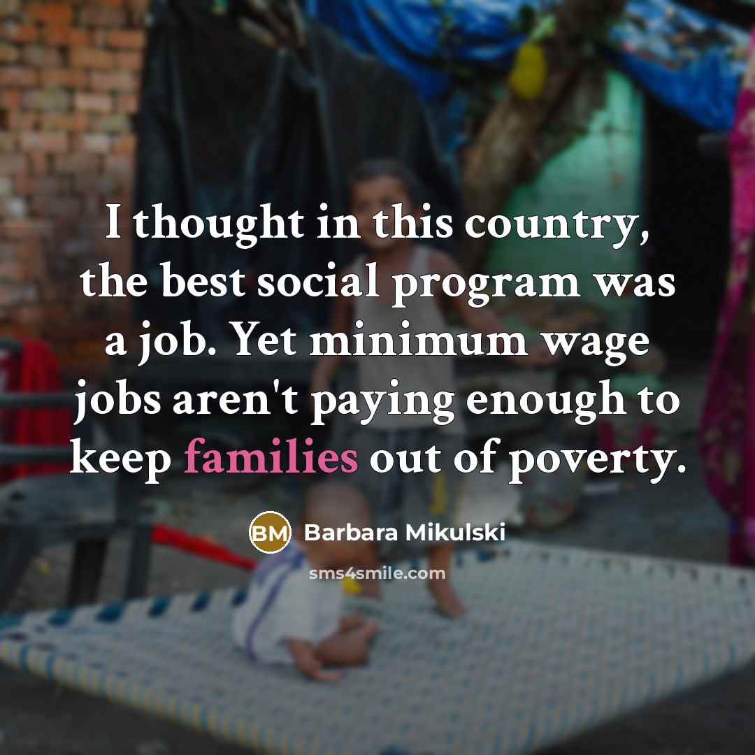 “I thought in this country, the best social program was…” quote by Barbara Mikulski