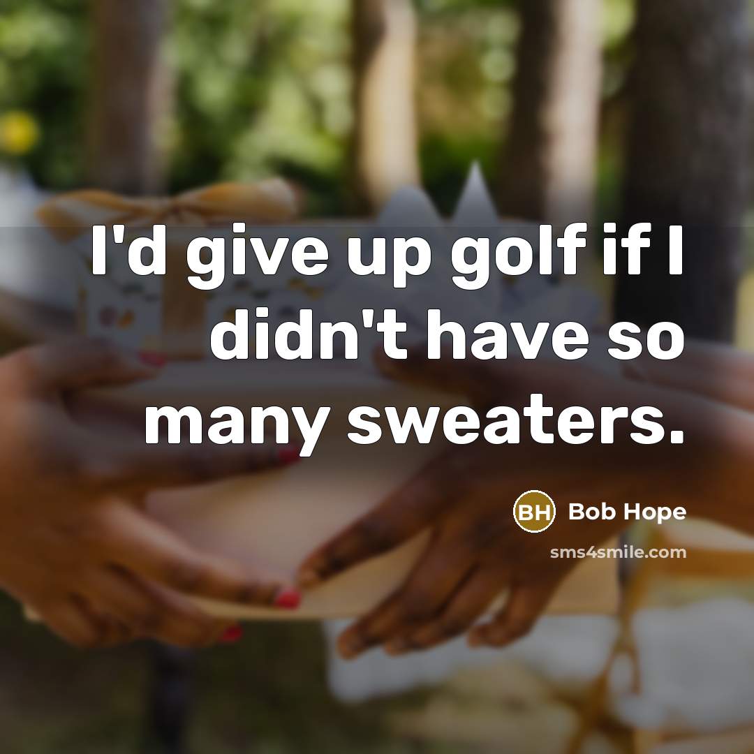 “I'd give up golf if I didn't have so many…” quote by Bob Hope