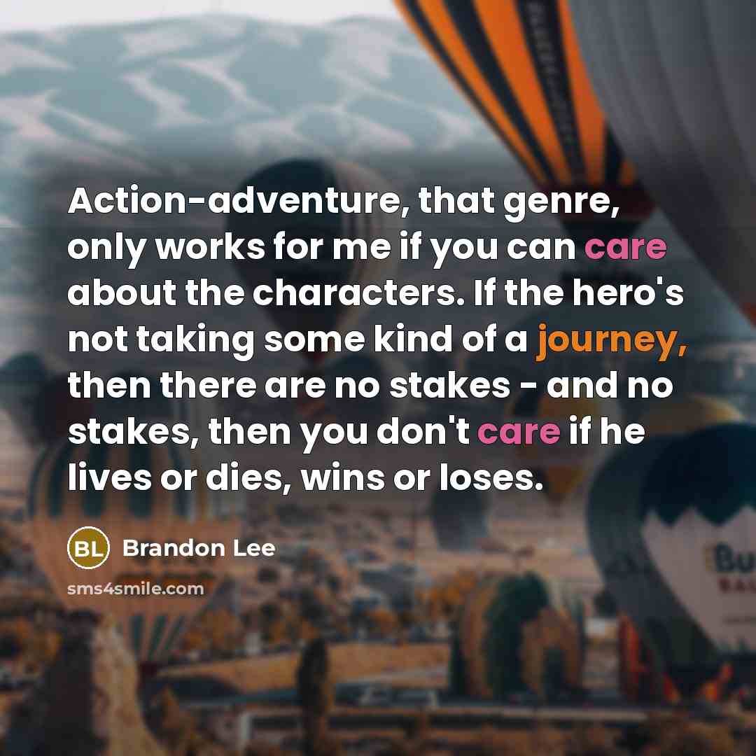 “Action-adventure, that genre, only works for me if you can…” quote by Brandon Lee