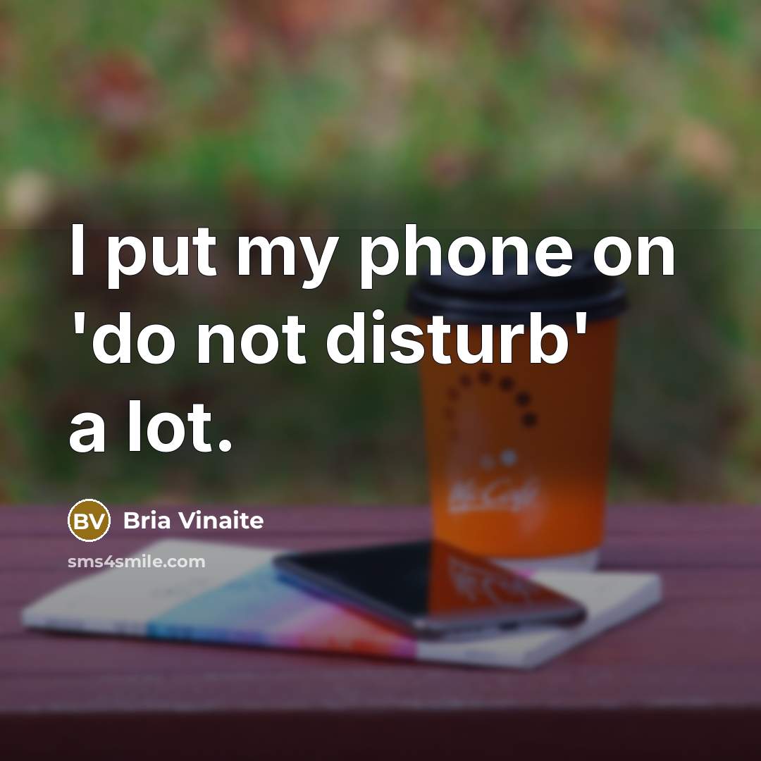 “I put my phone on 'do not disturb' a lot.…” quote by Bria Vinaite