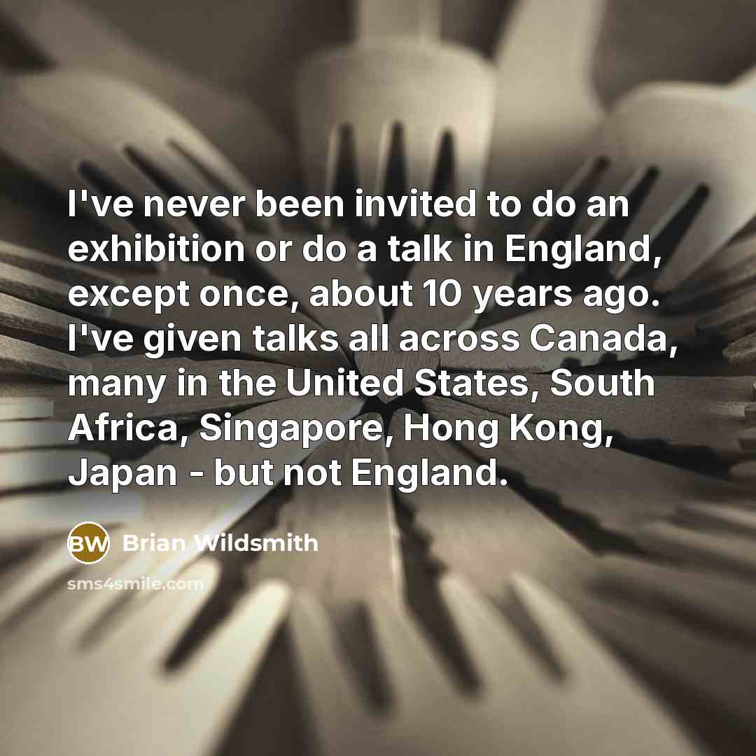 “I've never been invited to do an exhibition or do…” quote by Brian Wildsmith