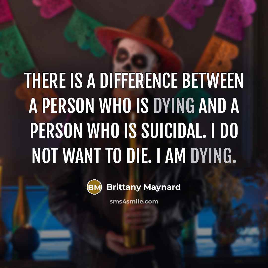 “There is a difference between a person who is dying…” quote by Brittany Maynard