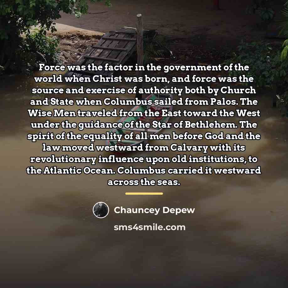 “Force was the factor in the government of the world…” quote by Chauncey Depew