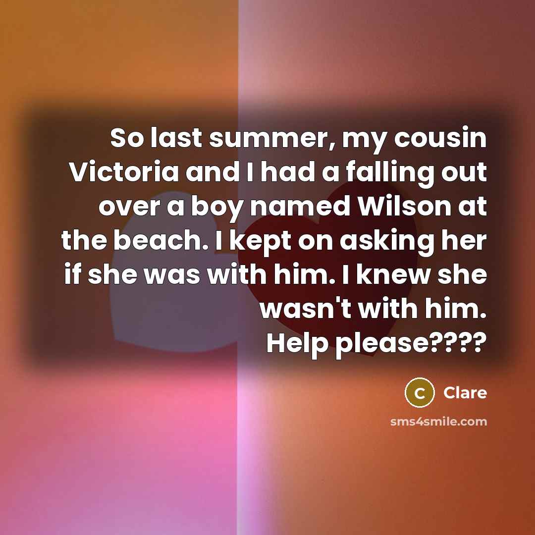 “So last summer, my cousin Victoria and I had a…” quote by Clare