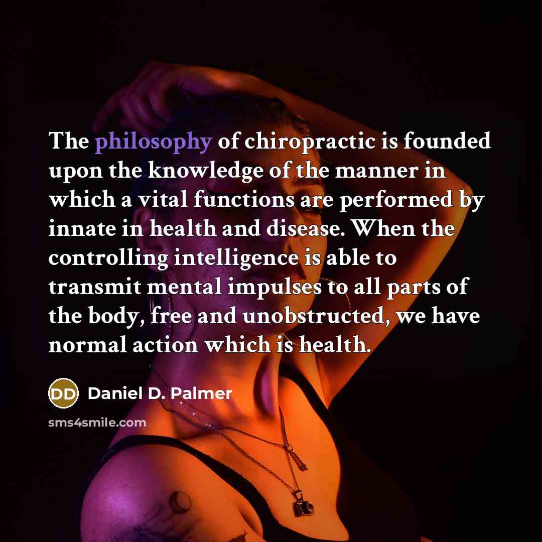 “The philosophy of chiropractic is founded upon the knowledge of…” quote by Daniel D. Palmer
