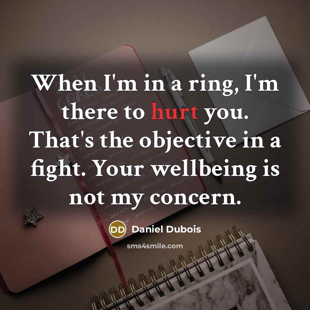 “When I'm in a ring, I'm there to hurt you.…” quote by Daniel Dubois