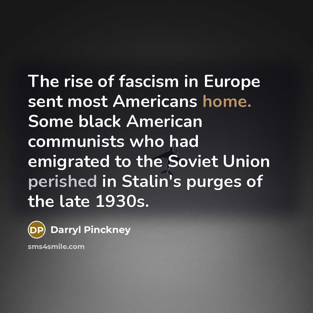 “The rise of fascism in Europe sent most Americans home.…” quote by Darryl Pinckney