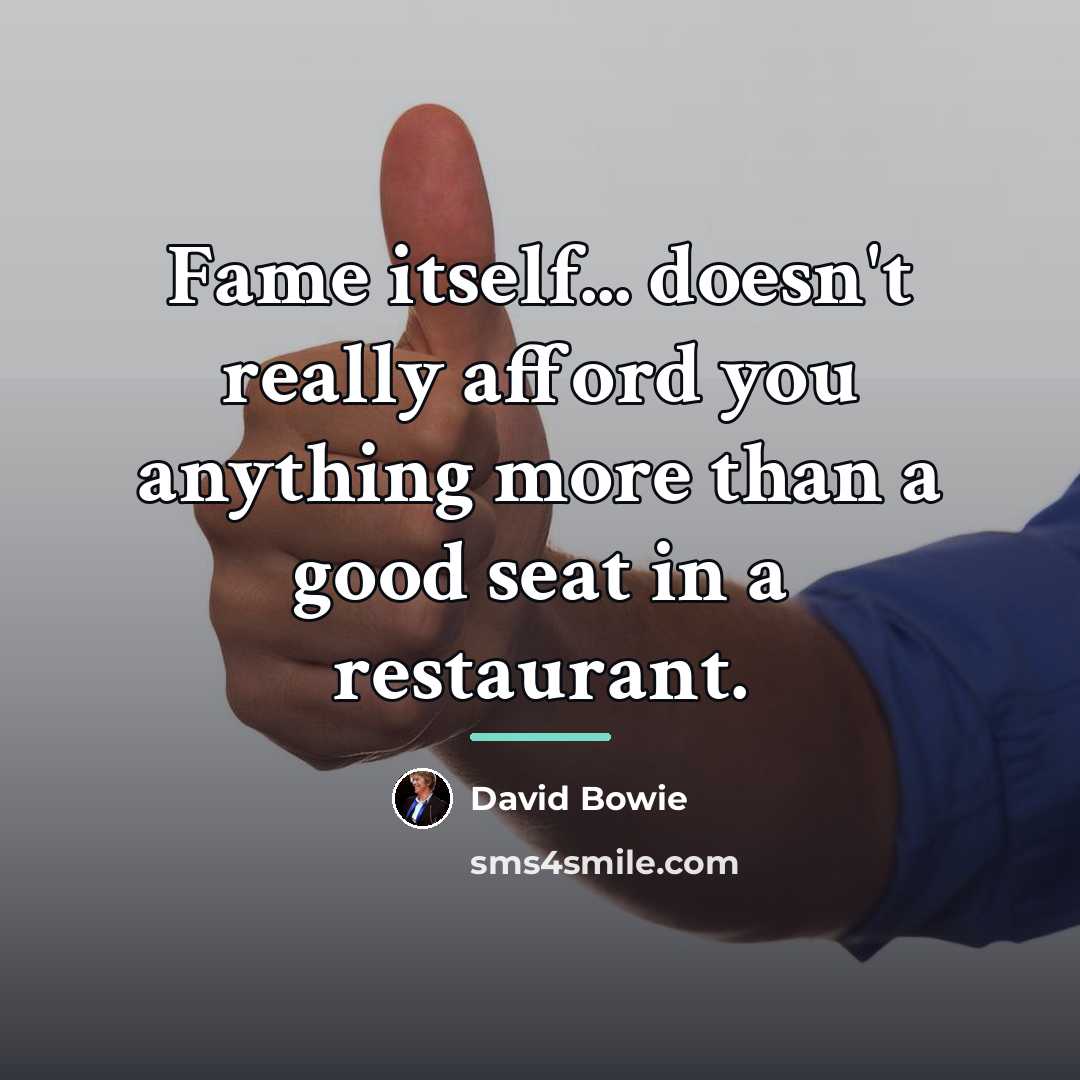 “Fame itself... doesn't really afford you anything more than a…” quote by David Bowie