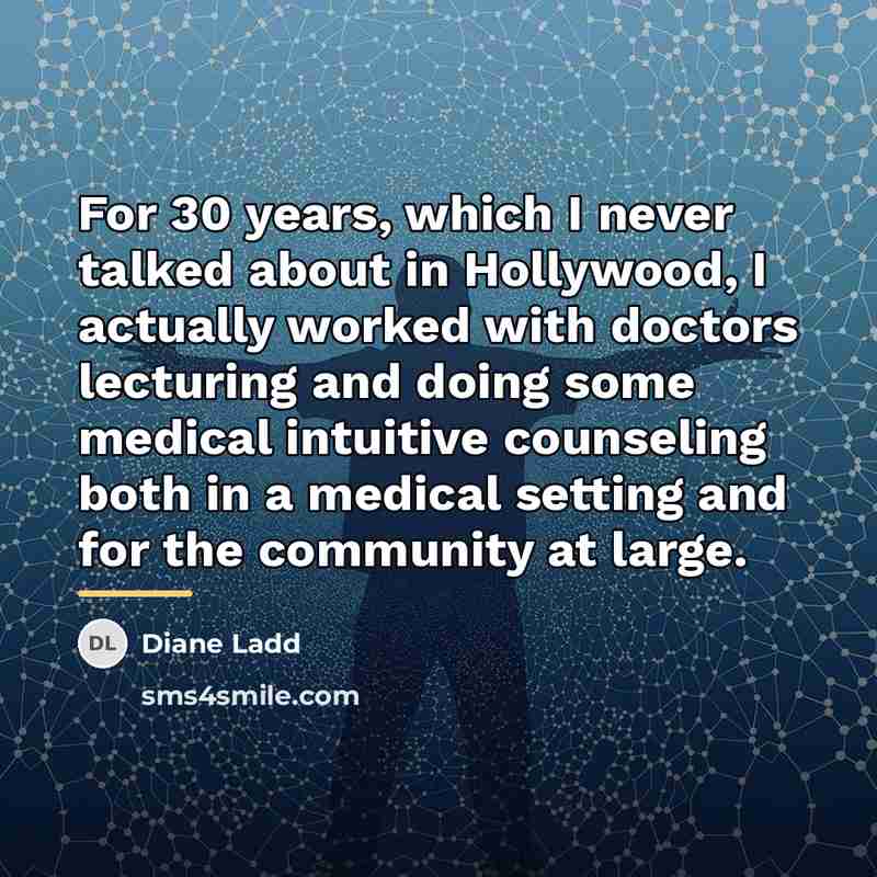 “For 30 years, which I never talked about in Hollywood,…” quote by Diane Ladd